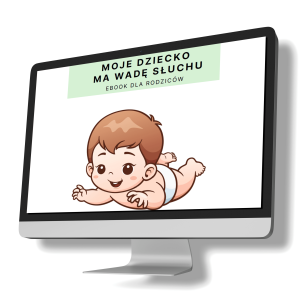 Moje dziecko ma wadę słuchu